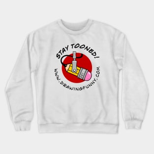 Stay Tooned! (Drawing Funny podcast) Crewneck Sweatshirt